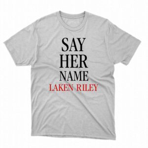 Marjorie Taylor Greene Say Her Name Laken Riley Shirt Marjorie Taylor Greene Say Her Name Laken Riley Shirt