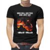 Men Will See This And Just Say Hell Yeah Shirt