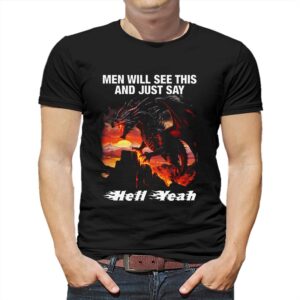 Men Will See This And Just Say Hell Yeah Shirt Men Will See This And Just Say Hell Yeah Shirt