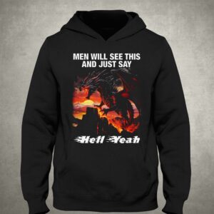Men Will See This And Just Say Hell Yeah Shirt 2 Men Will See This And Just Say Hell Yeah Shirt 3