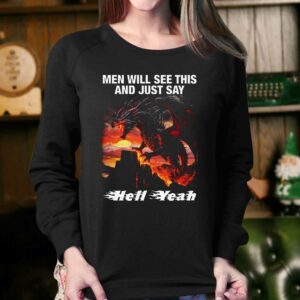 Men Will See This And Just Say Hell Yeah Shirt 3 Men Will See This And Just Say Hell Yeah Shirt 4