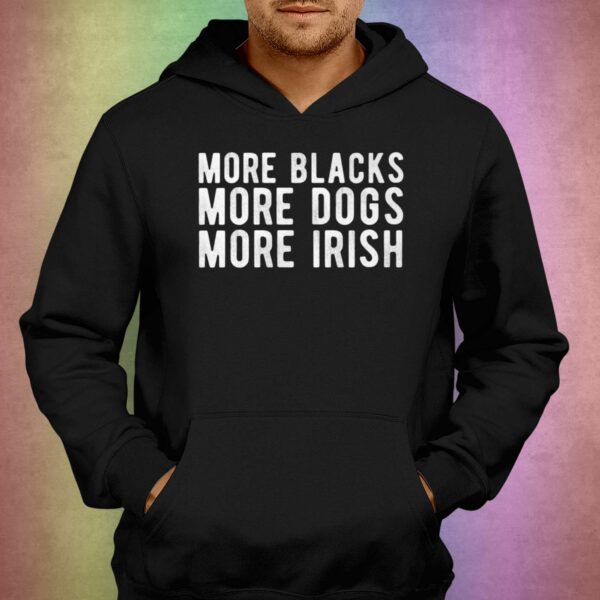Michael Page More Blacks More Dogs More Irish Shirt