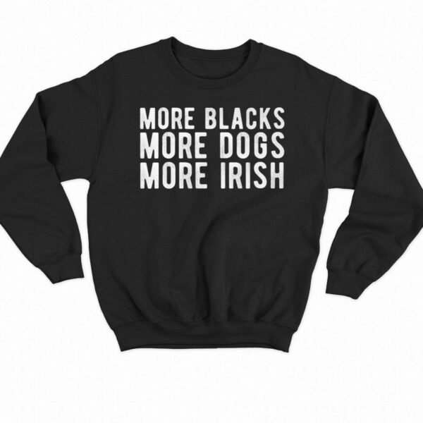 Michael Page More Blacks More Dogs More Irish Shirt