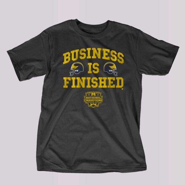 Michigan Football Business Is Finished Shirt