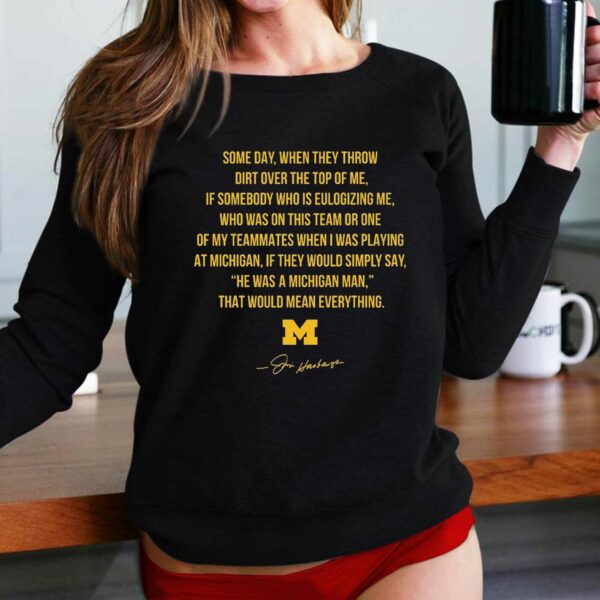 Michigan Some Day When They Throw Dirt Over The Top Of Me Shirt