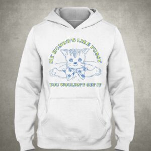My Humor's Like Pussy You Wouldn't Get It Shirt 2 My Humors Like Pussy You Wouldnt Get It Shirt 3