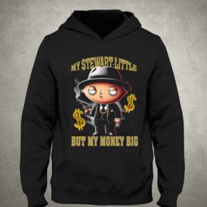 My Stewart Little But My Money Big Shirt 2 My Stewart Little But My Money Big Shirt 3