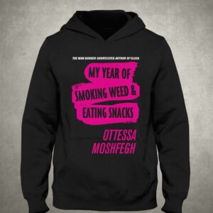 My Year Of Smoking Weed Eating Snacks Ottessa Moshfegh Shirt 2 My Year Of Smoking Weed Eating Snacks Ottessa Moshfegh Shirt 3