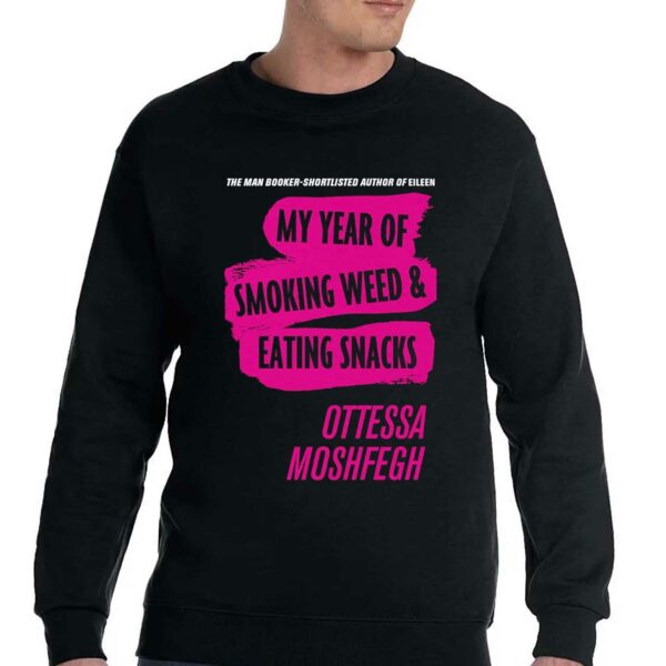 My Year Of Smoking Weed Eating Snacks Ottessa Moshfegh Shirt