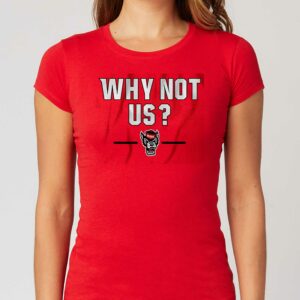 Nc State Basketball Why Not Us Shirt Nc State Basketball Why Not Us Shirt
