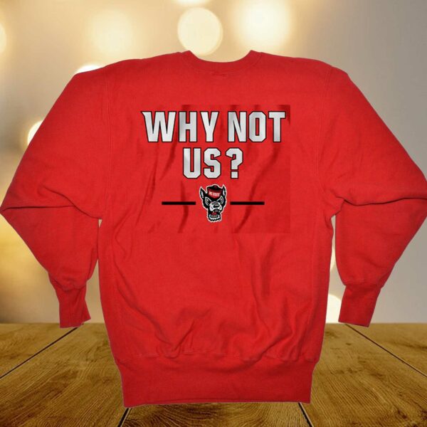 Nc State Basketball Why Not Us Shirt