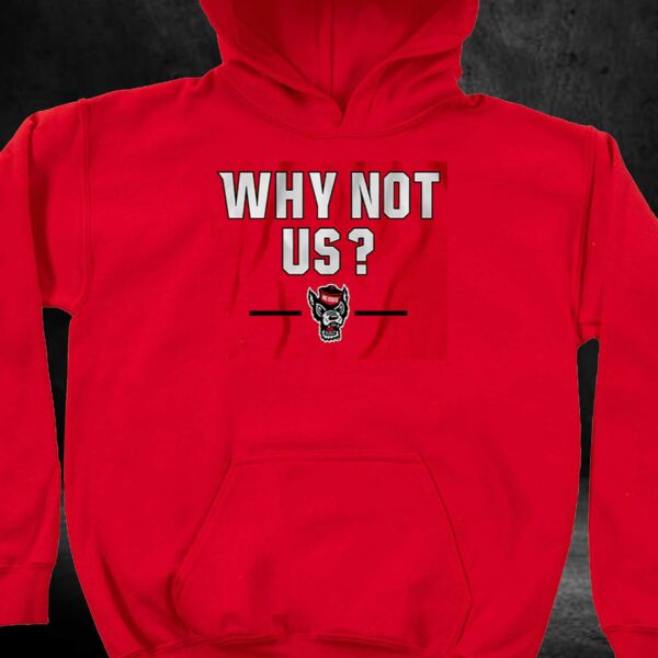 Nc State Basketball Why Not Us Shirt