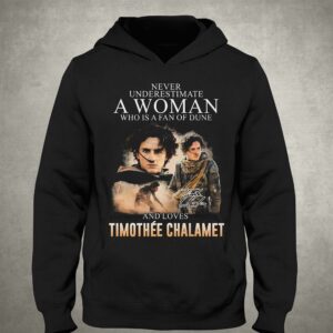 Never Underestimate A Woman Who Is A Fan Of Dune And Love Timothee Chalamet T-shirt 2 Never Underestimate A Woman Who Is A Fan Of Dune And Love Timothee Chalamet T shirt 3