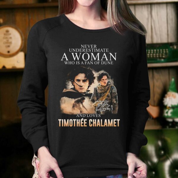 Never Underestimate A Woman Who Is A Fan Of Dune And Love Timothee Chalamet T-shirt