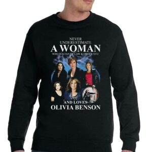 Never Underestimate A Woman Who Is A Fan Of Law amp Order Svu And Loves Olivia Benson T shirt 4