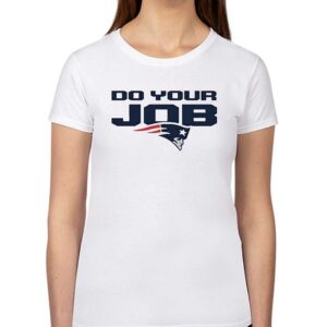 New England Patriots Do Your Job Shirt