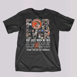 Nfl Cleveland Browns Forever Not Just When We Win Thank You For The Memories T-shirt Nfl Cleveland Browns Forever Not Just When We Win Thank You For The Memories T-shirt