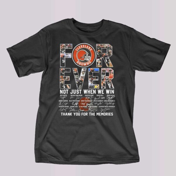 Nfl Cleveland Browns Forever Not Just When We Win Thank You For The Memories T-shirt