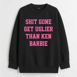 Nicki Minaj Shit Gone Get Uglier Than Ken Barbie Shirt 3 Nicki Minaj Shit Gone Get Uglier Than Ken Barbie Shirt 4
