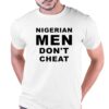Nigerian Men Don’t Cheat Shirt