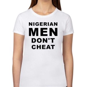 Nigerian Men Don’t Cheat Shirt