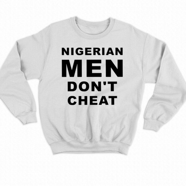 Nigerian Men Don’t Cheat Shirt