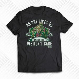 No One Likes Us We Don’t Care Jason Kelce Mummers Shirt No One Likes Us We Don’t Care Jason Kelce Mummers Shirt