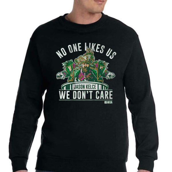 No One Likes Us We Don’t Care Jason Kelce Mummers Shirt