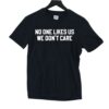 No One Likes Us We Don’t Care Philly Shirt