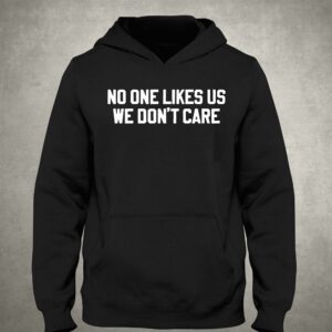 No One Likes Us We Dont Care Philly Shirt 3