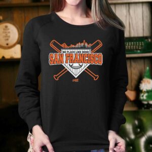 No Place Like Home T shirt For San Francisco Baseball Fans 4
