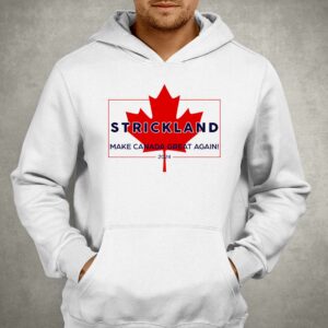 Official Strickland Make Canada Great Again 2024 Shirt Sweatshirt Hoodie 2 Official Strickland Make Canada Great Again 2024 Shirt Sweatshirt Hoodie 3
