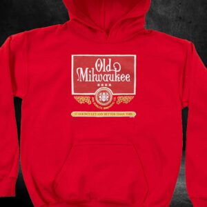 Old Milwaukee Beer It Doesnt Get Any Better Than This Shirt 3