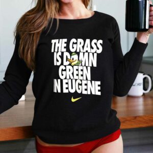 Oregon Ducks Nike Grass Is Green In Eugene T-shirt