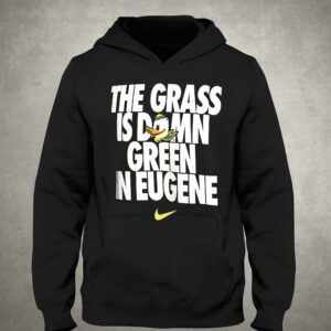 Oregon Ducks Nike Grass Is Green In Eugene T shirt 3