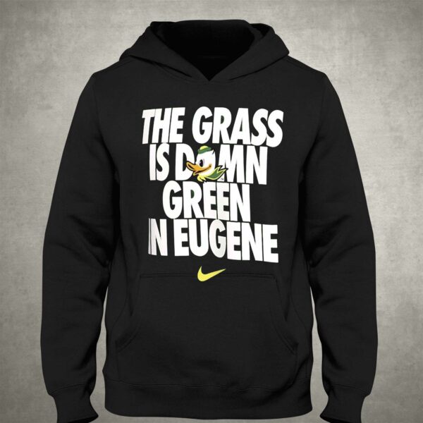 Oregon Ducks Nike Grass Is Green In Eugene T-shirt