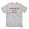 Paramore Is A Band Shirt