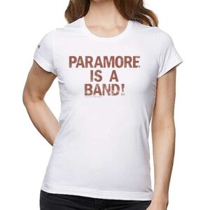 Paramore Is A Band Shirt