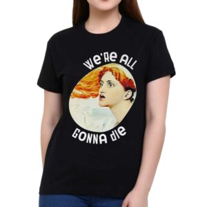 Potatum We’re All Gonna Die Kassandra Shirt