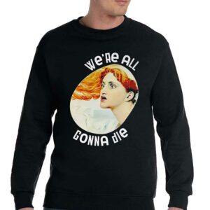 Potatum We're All Gonna Die Kassandra Shirt 3 Potatum Were All Gonna Die Kassandra Shirt 4