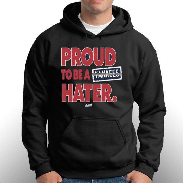 Proud To Be A Yankees Hater T-shirt For Boston Baseball Fans