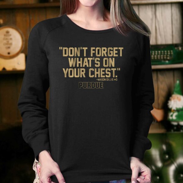 Purdue Basketball Mason Gillis Don’t Forget What’s On Your Chest Shirt