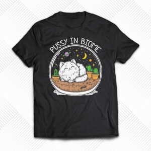 Pussy In Biome Shirt Pussy In Biome Shirt