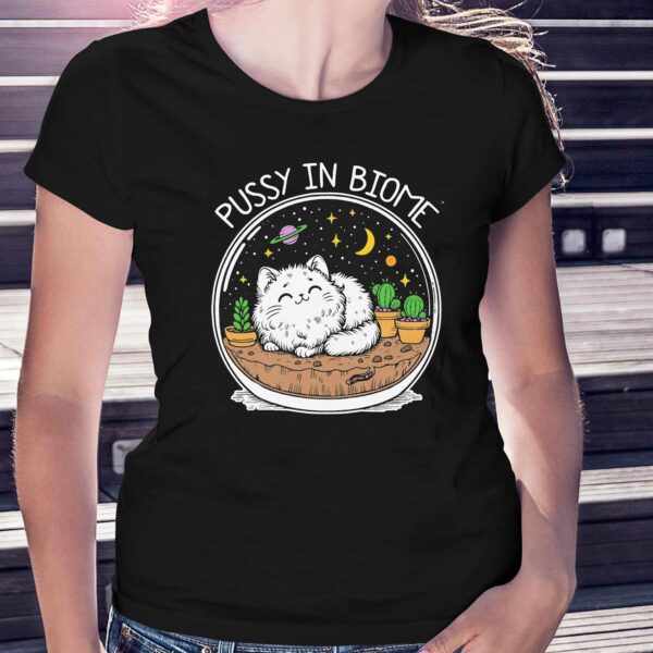 Pussy In Biome Shirt