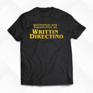Quentined And Tarantined By Writtin Directino Shirt Quentined And Tarantined By Writtin Directino Shirt