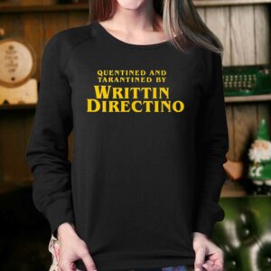 Quentined And Tarantined By Writtin Directino Shirt 4