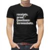 Receipts Proof Timeline Screenshots Shirt