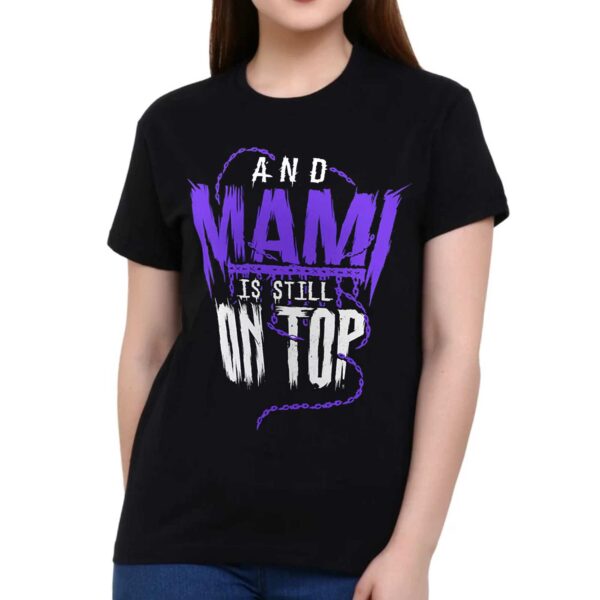 Rhea Ripley Wrestlemania 40 Champion And Mami Is Still On Top T-shirt