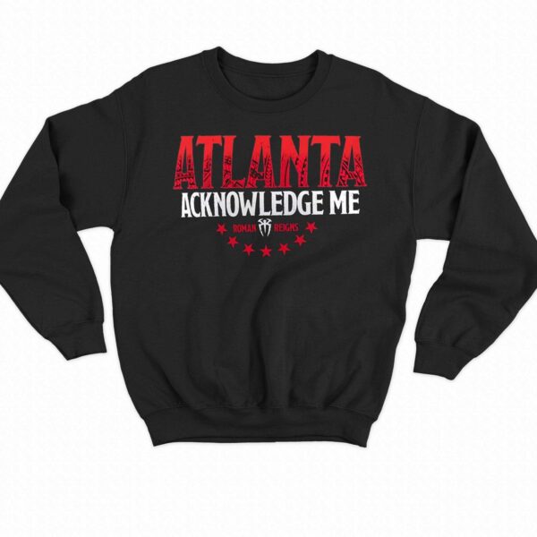 Roman Reigns Acknowledge Me Atlanta T-shirt