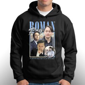 Roman Roy Id Lay You Badly But Id Lay You Gladly Shirt 3